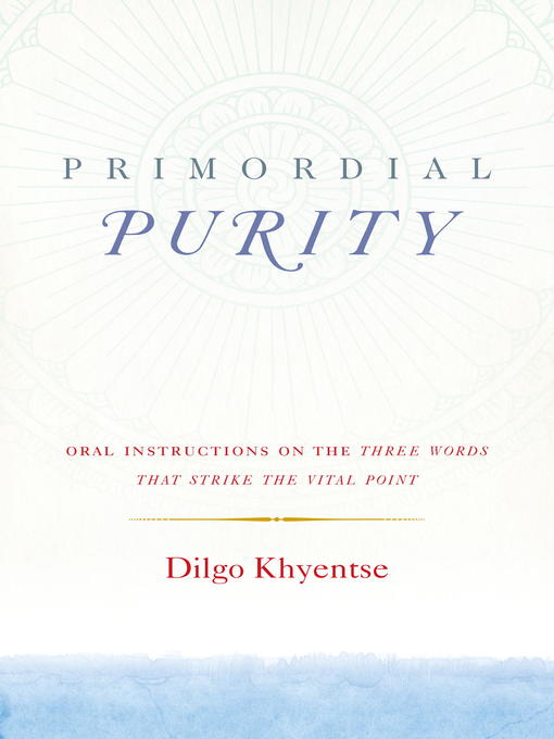 Title details for Primordial Purity by Dilgo Khyentse - Available